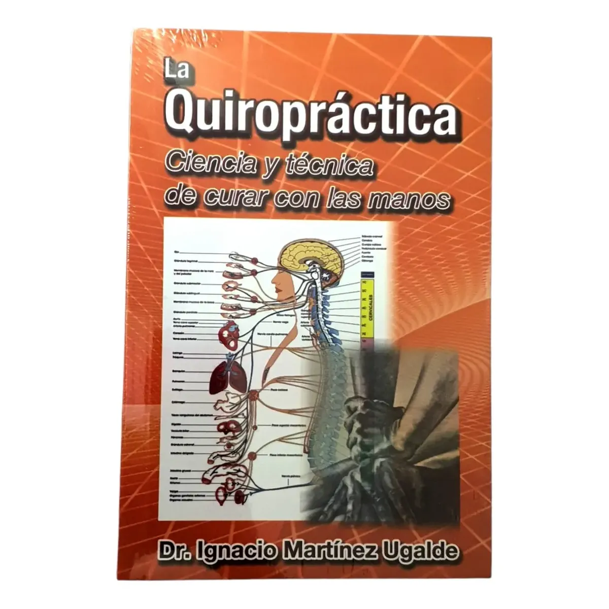 la Quiropractica Ciencia y Tecnica de Curar con Las Manos de Dr. Ignacio Martinez Ugalde . Editorial Instituto Latino Americano de Medicina Oriental Tapa Blanda en