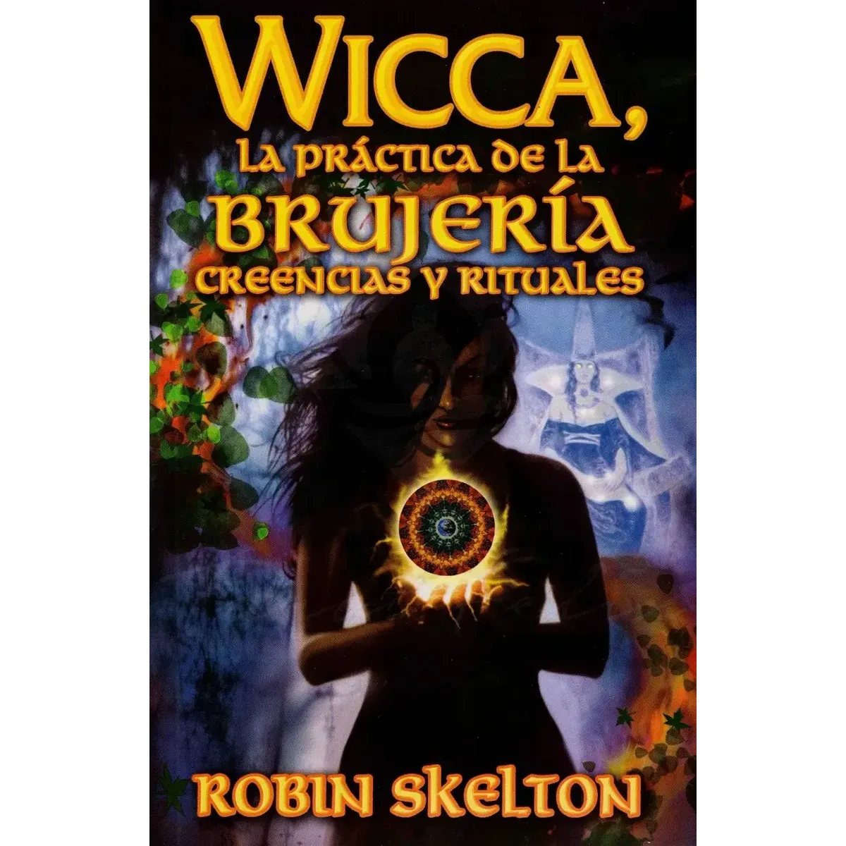 Wicca la Practica de la Brujeria Creencias y