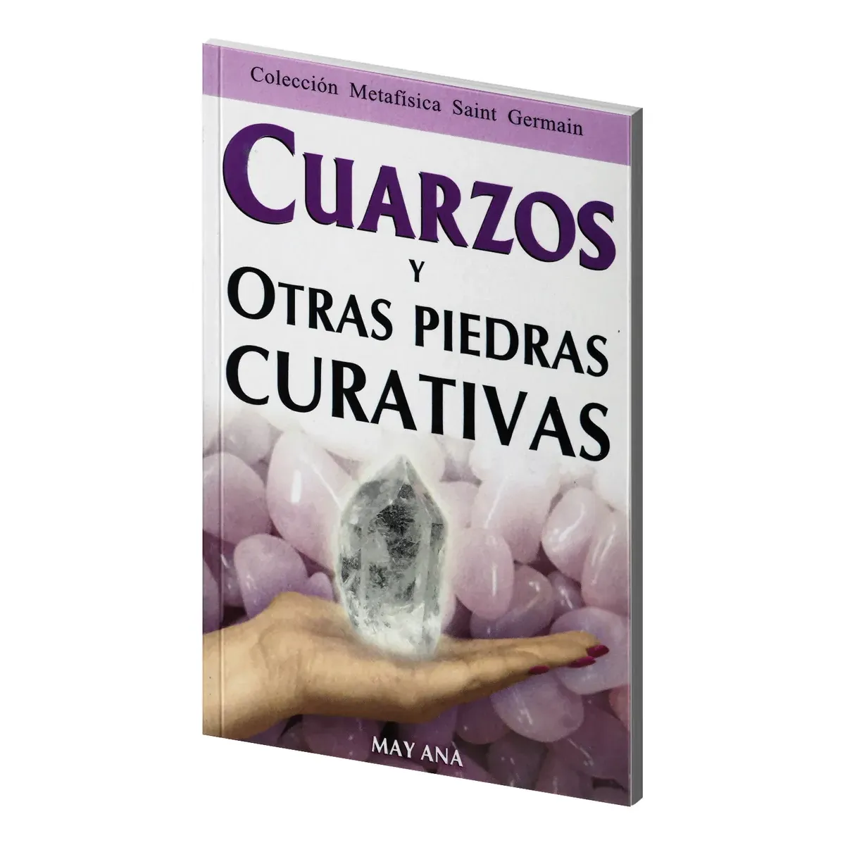 Cuarzos y Otras Piedras Curativas May Ana